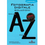 Fotografia digitale soluzioni dalla A alla Z
