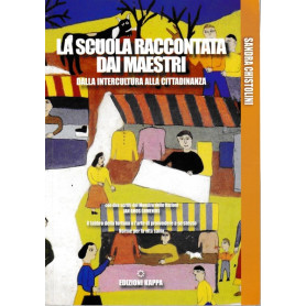 La scuola raccontata dai Maestri. Dalla intercultura alla cittadinanza