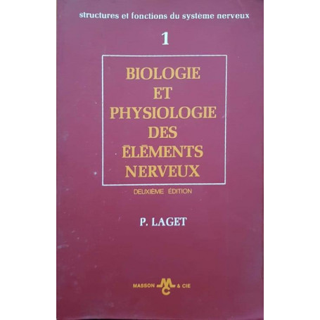 Biologie et physiologie des éléments nerveux (T 1)