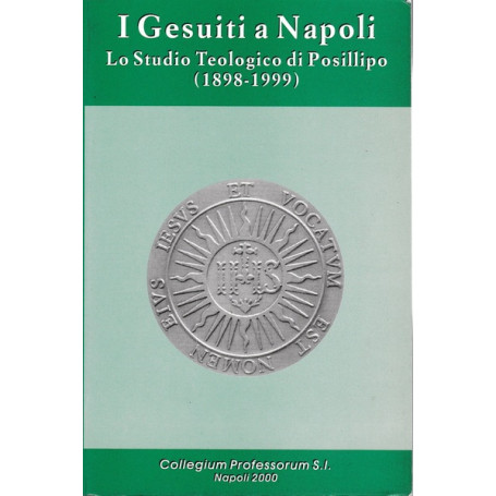 I Gesuiti a Napoli. Lo Studio Teologico di Posillipo (1898 - 1999)
