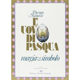 L'uovo di Pasqua. Magia & simbolo