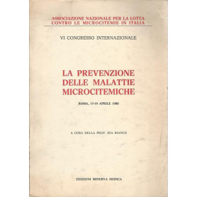 LA PREVENZIONE DELLE MALATTIE MICROCITEMICHE - Atti VI Congresso Internazionale