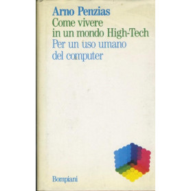 Come vivere in un mondo high-tech. Per un uso umano del computer