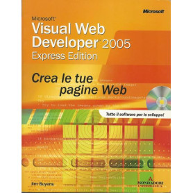 Microsoft Visual Web Developer 2005 Express. Crea le tue pagine Web. Con CD-ROM