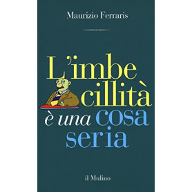 L'imbecillità  è una cosa seria