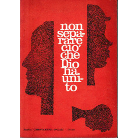 Non separare ciò che Dio ha unito