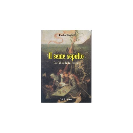 Il seme sepolto - La follia della verità