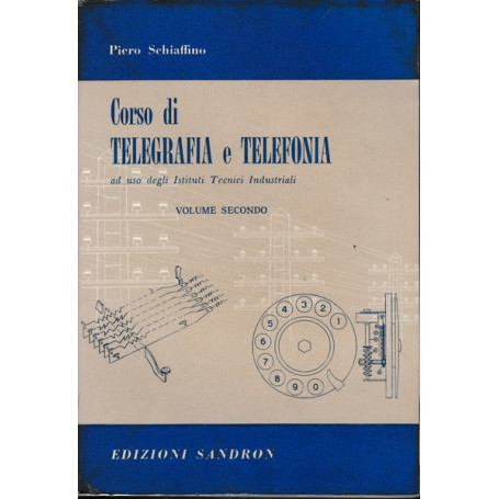 Corso di telegrafia e telefonia-ad uso degli Istituti Tecnici Industriali.Vol.II