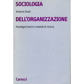 Sociologia dell'organizzazione. Paradigmi teorici e metodi di ricerca