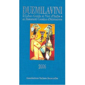 Duemilavini 2006. Il libro guida ai vini d'Italia e ai ristoranti cantine d'attrazione