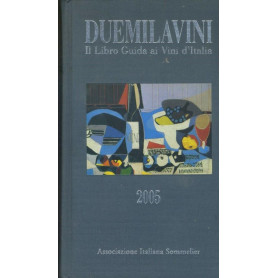 Duemilavini 2005. Il libro guida ai vini d'Italia