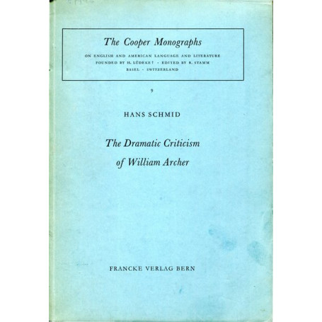 The Dramatic Criticism of William Archer (The Cooper Monographs)
