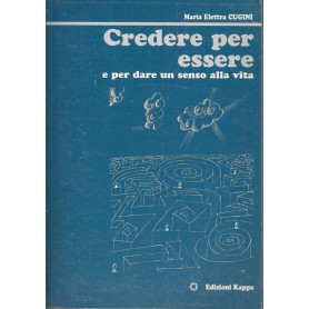 CREDERE PER ESSERE E PER DARE UN SENSO ALLA VITA