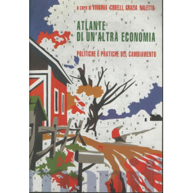 ATLANTE DI UN'ALTRA ECONOMIA. POLITICHE E PRATICHE DEL CAMBIAMENTO
