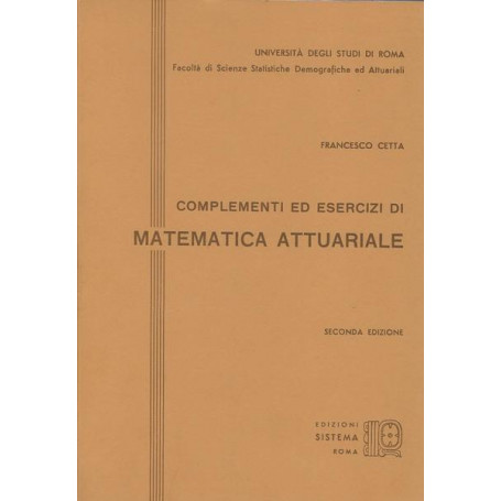 COMPLEMENTI ED ESERCIZI DI MATEMATICA ATTUARIALE