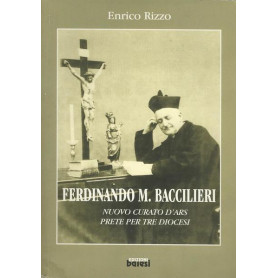 FERDINANDO M. BACCILIERI. NUOVO CURATO D'ARS PRETE PER TRE DIOCESI