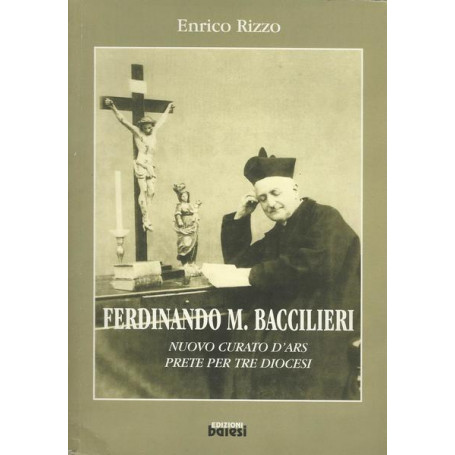 FERDINANDO M. BACCILIERI. NUOVO CURATO D'ARS PRETE PER TRE DIOCESI