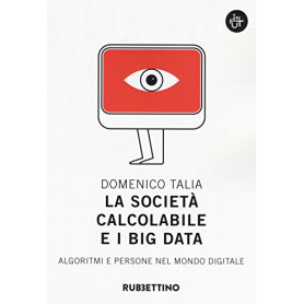 La società  calcolabile e i big data. Algoritmi e persone nel mondo digitale