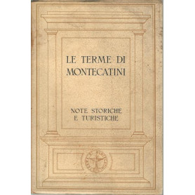 LE TERME DI MONTECATINI. NOTE STORICHE E TURISTICHE