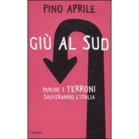 Già¹ al Sud. Perché i terroni salveranno l'Italia