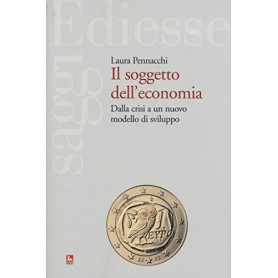 Il soggetto dell'economia. Dalla crisi a un nuovo modello di sviluppo