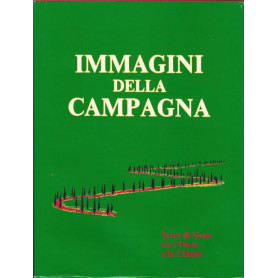 IMMAGINI DELLA CAMPAGNA. TERRE DI SIENA TRA L'ORCIA E LA CHIANA