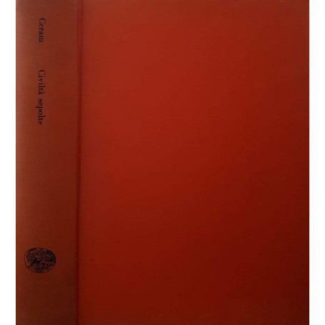 Civiltà  sepolte. Il romanzo dell'archeologia