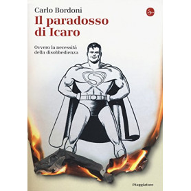 Il paradosso di Icaro. Ovvero la necessità  della disobbedienza
