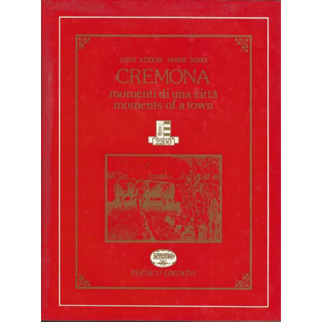CREMONA. MOMENTI DI UNA CITTA'. MOMENTS OF A TOWN