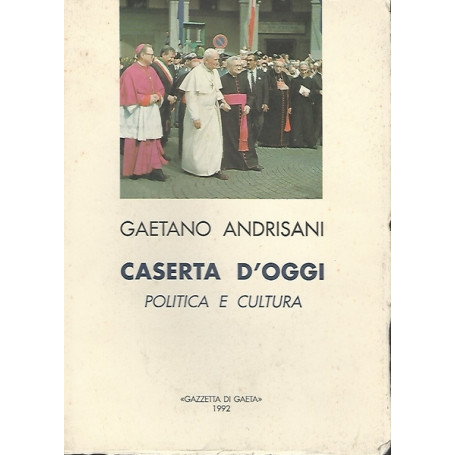 CASERTA D'OGGI. POLITICA E CULTURA