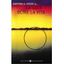La luce oltre la vita. Cosa succede quando si muore