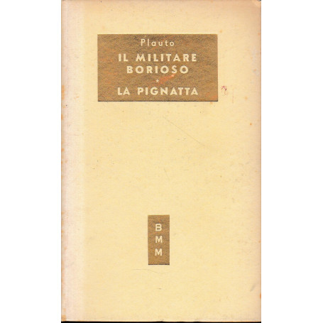 Il militare borioso. La pignatta.