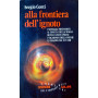 Alla frontiera dell'ignoto