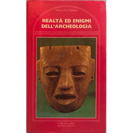 Realtà  ed enigmi dell'archeologia