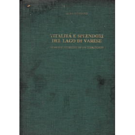 Vitalità  e splendori del lago di Varese. Memorie storiche di un territorio
