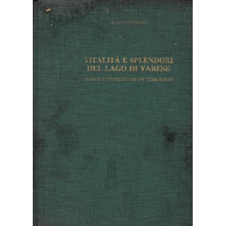 Vitalità  e splendori del lago di Varese. Memorie storiche di un territorio