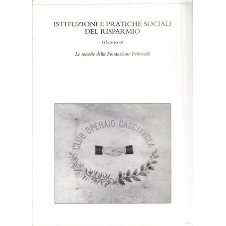 Istituzioni e pratiche sociali del risparmio (1840-1900)