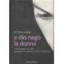 E Dio negò la donna. Come la legge dei padri perseguita da sempre l'universo femminile