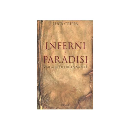 Inferni e paradisi. Viaggio oltre la morte
