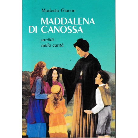 Maddalena di Canossa. Umiltà  nella carità