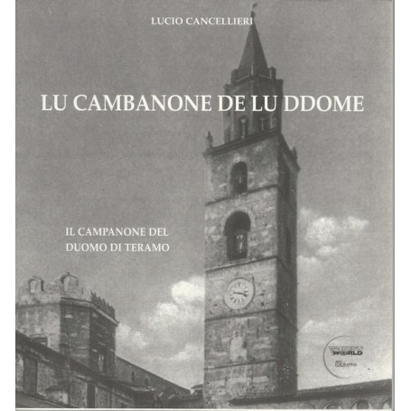 LU CAMBANONE DE LU DDOME. Il campanone del Duomo di Teramo