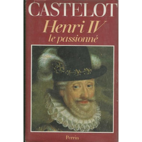 HENRI IV le passionné