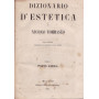 Dizionario d'estetica. I. Parte antica. II. Parte moderna.