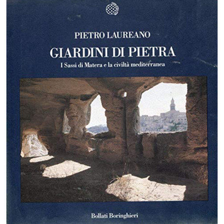 Giardini di pietra. I Sassi di Matera e la civiltà  mediterranea