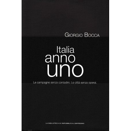 Italia anno uno. Le campagne senza contadini - Le città  senza operai.