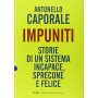 Impuniti. Storie di un sistema incapace