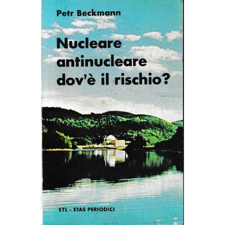 Nucleare antinucleare dov'è il rischio?