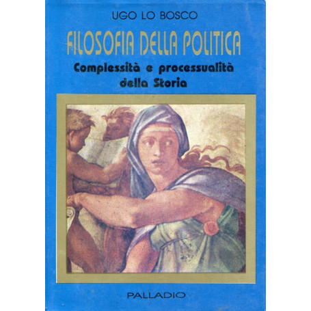 Filosofia della politica - Complessità  e processualità  della Storia