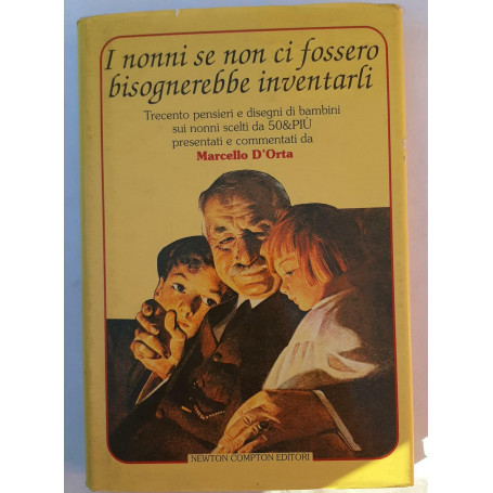 I nonni se non ci fossero bisognerebbe inventarli