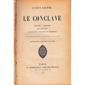LE CONCLAVE:ORIGINES - HISTOIRE - ORGANISATION - LEGISLATION ANCIENNE ET MODERNE